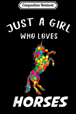 Composition Notebook: Funny Just a Girl Who Loves horses Lover Gift  Journal/Notebook Blank Lined Ruled 6x9 100 Pages