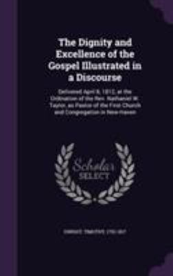 The Dignity and Excellence of the Gospel Illust... 1355392705 Book Cover