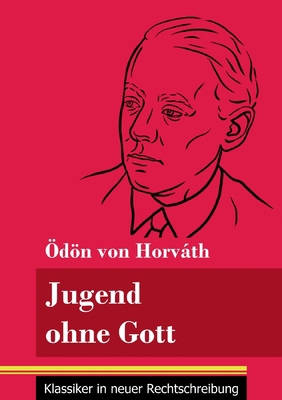 Jugend ohne Gott: (Band 17, Klassiker in neuer ... [German] 3847848577 Book Cover