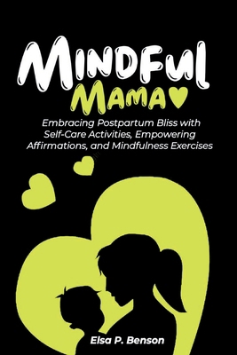 Mindful Mama: Embracing Postpartum Bliss with S... B0CRDFP9YY Book Cover