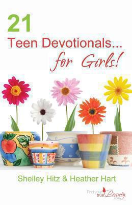 21 Teen Devotionals...for Girls! 0615914837 Book Cover