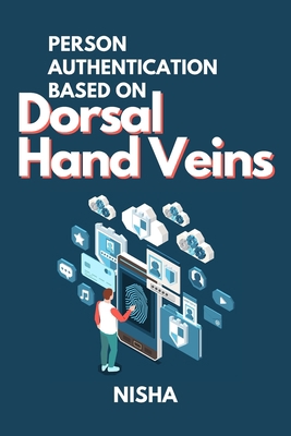Person Authentication Based on Dorsal Hand Veins 6835234180 Book Cover