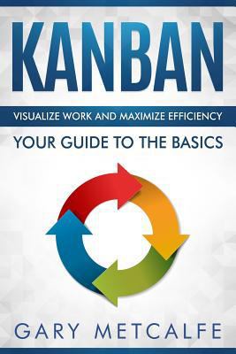 Kanban: Visualize Work and Maximize Efficiency-... 1728684455 Book Cover
