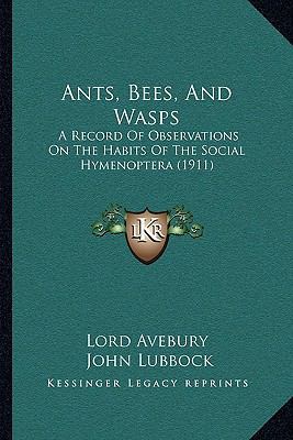 Ants, Bees, And Wasps: A Record Of Observations... 1165941937 Book Cover