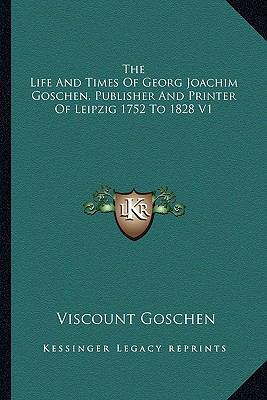 The Life And Times Of Georg Joachim Goschen, Pu... 1162768355 Book Cover