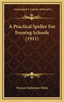 A Practical Speller for Evening Schools (1911) 1164694650 Book Cover