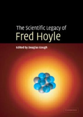 The Scientific Legacy of Fred Hoyle 0521824486 Book Cover