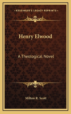 Henry Elwood: A Theological Novel 1163358142 Book Cover