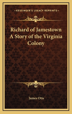 Richard of Jamestown A Story of the Virginia Co... 1163324809 Book Cover