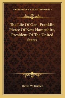 The Life Of Gen. Franklin Pierce Of New Hampshi... 1163278165 Book Cover