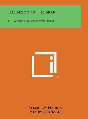 The Blood of the Arab: The World's Greatest War... 1258924781 Book Cover