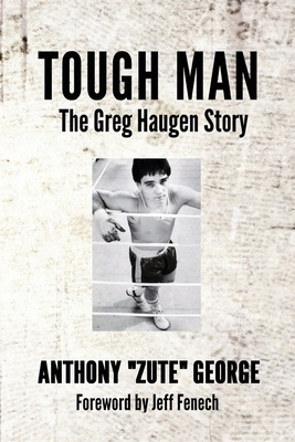 Tough Man: The Greg Haugen Story 0578686112 Book Cover