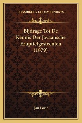 Bijdrage Tot De Kennis Der Javaansche Eruptiefg... [Dutch] 1167599896 Book Cover