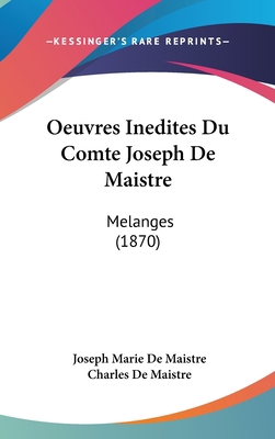 Oeuvres Inedites Du Comte Joseph de Maistre: Me... [French] 1120602777 Book Cover