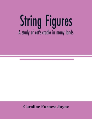 String figures; a study of cat's-cradle in many... 9354004342 Book Cover