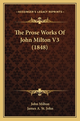 The Prose Works Of John Milton V3 (1848) 1164078879 Book Cover