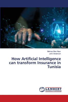 How Artificial Intelligence can transform Insur... 6209531180 Book Cover