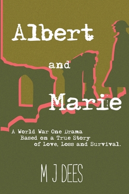 Albert & Marie A World War One Drama Based on a... 1393396720 Book Cover