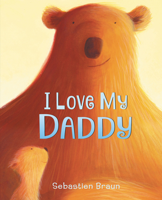 I Love My Daddy Board Book 0062564250 Book Cover