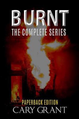 BURNT - The Complete Series 1326688065 Book Cover