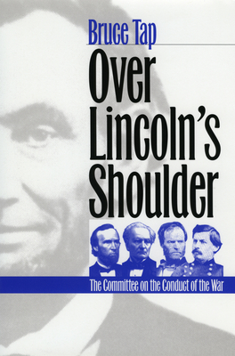 Over Lincoln's Shoulder: The Committee on the C... 0700614265 Book Cover