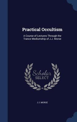 Practical Occultism: A Course of Lectures Throu... 1298865026 Book Cover