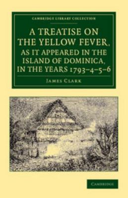 A Treatise on the Yellow Fever, as It Appeared ... 1108065546 Book Cover