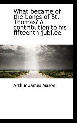 What Became of the Bones of St. Thomas? a Contr... 1116899930 Book Cover