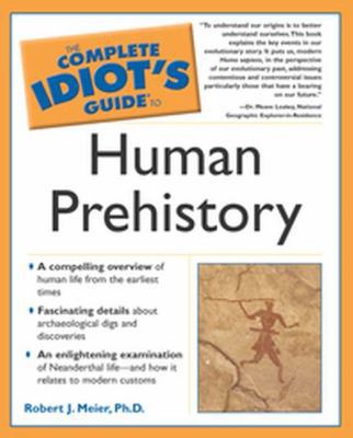 The Complete Idiot's Guide to Human Prehistory 0028644212 Book Cover
