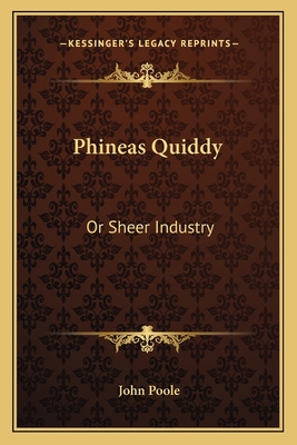 Phineas Quiddy: Or Sheer Industry 1163795305 Book Cover