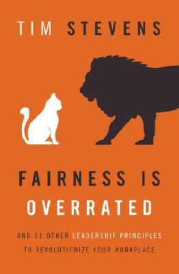 Fairness Is Overrated: And 51 Other Leadership ... 1400206545 Book Cover