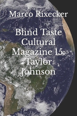 Blind Taste Cultural Magazine 15: Taylor Johnson B0BGCD748X Book Cover