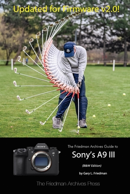 The Friedman Archives Guide to Sony's A9 III (B... B0CZKVB5BZ Book Cover