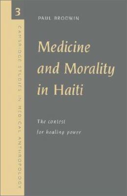 Medicine and Morality in Haiti: The Contest for... 0521570298 Book Cover