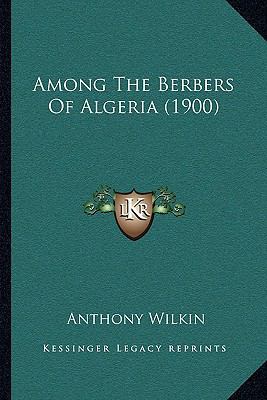 Among The Berbers Of Algeria (1900) 1165273861 Book Cover