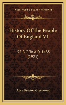 History Of The People Of England V1: 55 B.C. To... 1164398415 Book Cover