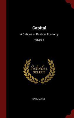 Capital: A Critique of Political Economy; Volume 1 1296527735 Book Cover