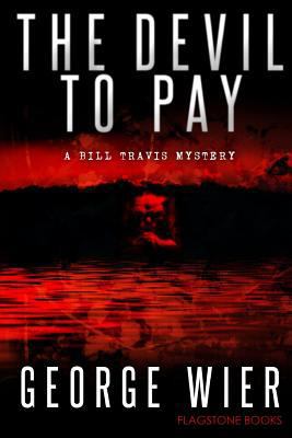 The Devil To Pay: A Bill Travis Mystery 1481982028 Book Cover