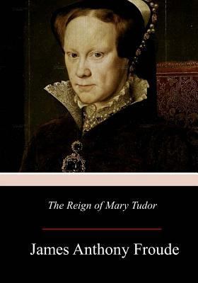 The Reign of Mary Tudor 1977694551 Book Cover