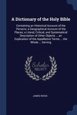 A Dictionary of the Holy Bible: Containing an H... 1376565307 Book Cover