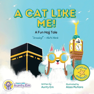 A Cat Like Me! A Fun Hajj Tale 0645406465 Book Cover