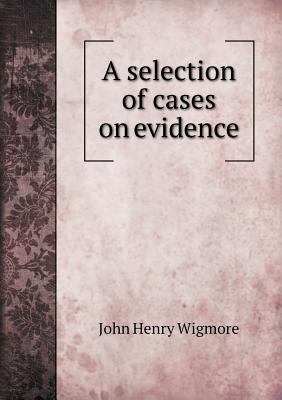 A selection of cases on evidence 5518558384 Book Cover