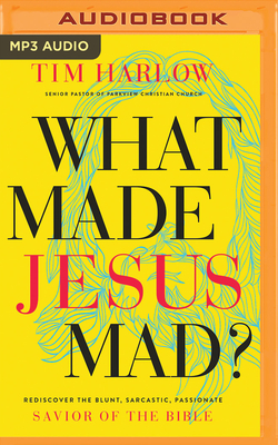 What Made Jesus Mad?: Rediscover the Blunt, Sar... 1978677642 Book Cover