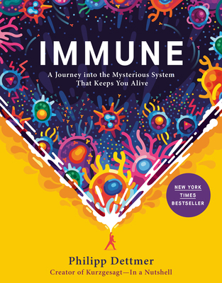 Immune: A Journey Into the Mysterious System Th... 0593241312 Book Cover