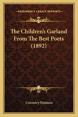 The Children's Garland From The Best Poets (1892) 1164070703 Book Cover