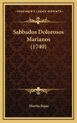 Sabbados Dolorosos Marianos (1740) [Latin] 1167133234 Book Cover
