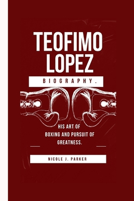 Teofimo Lopez Biography.: His Art of Boxing and...            Book Cover