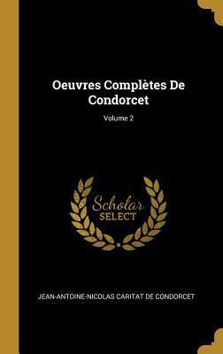 Oeuvres Complètes De Condorcet; Volume 2 [French] 027087304X Book Cover