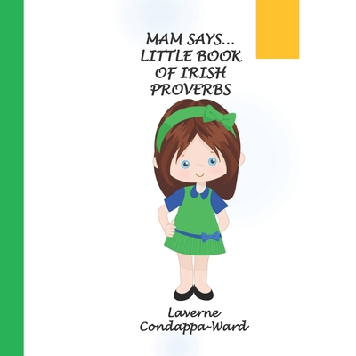 MAM SAYS Little Book Of Irish Proverbs: Irish w... B0BGKHY7S3 Book Cover