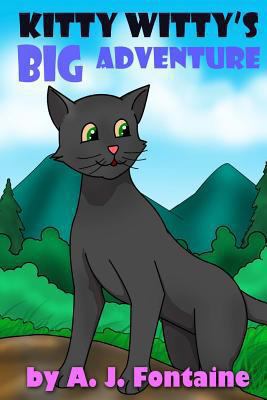 Kitty Witty's Big Adventure 1493588273 Book Cover